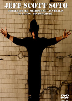 JEFF SCOTT SOTO Corner Hotel, Melbourne , Australia 2004 (Second Night) DVD