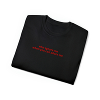 Free Shipping-WHY IGNORE ME WHEN YOU CAN ADORE ME TEE - Thumbnail 6