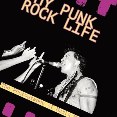 My punk rock life - second edition. the photography of marla watson