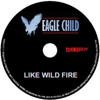 Eagle Child-Like Wild Fire limited edition disc. - Thumbnail 2