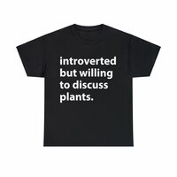 Free Shipping-INTROVERTED BUT WILLING TO DISCUSS PLANTS TEE - Thumbnail 1
