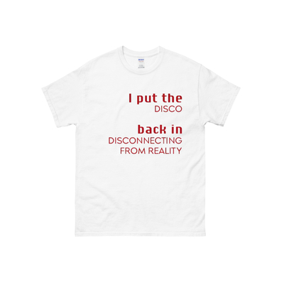 I put the disco back in disconnecting from reality t shirt in white
