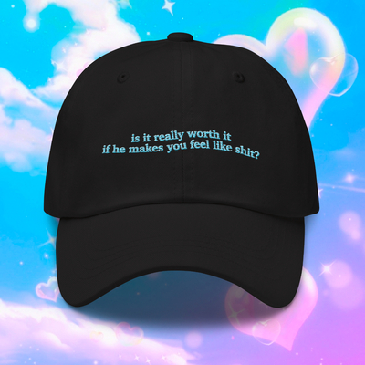 Is it really worth it if he makes you feel like s**t cap