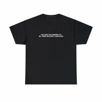 Free Shipping-YOU ARE THE ANSWER OF MY THIRD SECURITY QUESTION TEE - Thumbnail 1