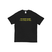 I'm Good In Bed I Can Sleep All Day Unisex Cotton Tee in Black - Thumbnail 1