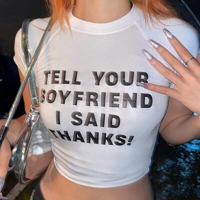 TELL YOUR BOYFRIEND I SAID THANKS TOP