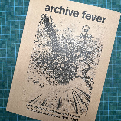 Archive fever: new zealand underground sound in fanzine interviews 1991­­–1999 - book - Thumbnail 3