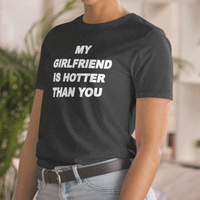 Free Shipping-MY GIRLFRIEND IS HOTTER THAN YOU TEE - Thumbnail 1