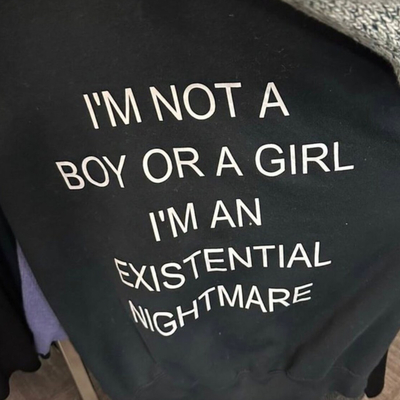 I'm not a Boy or a Girl I'm an existential Nightmare T Shirt in Black