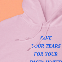 SAVE YOUR TEARS FOR YOUR PASTA WATER HOODIE - Thumbnail 3