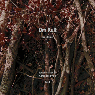 Rudolf Eb.er 'Om Kult: Ritual Practice Of Conscious Dying - Vol. 1' CD