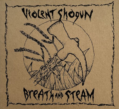 Violent Shogun 'Breath and Steam' CD