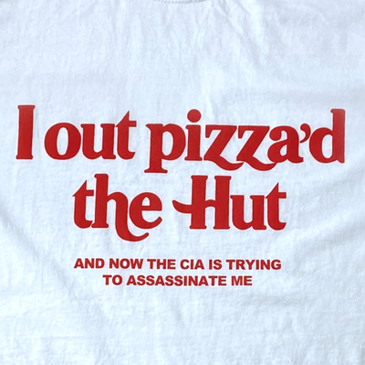 Free Shipping-I OUTPIZZAD THE HUT AND NOW THE CIA IS TRYING TO ASSASSINATE ME TEE