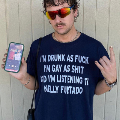 I'm drunk as fxxk i'm gay as sxxt and i'm listening to nelly furtado shirt in black