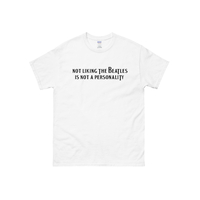Not liking the Beatles is not a personality T-Shirt in White - Thumbnail 1