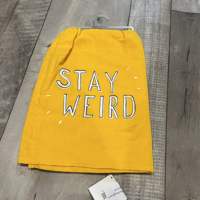 Stay weird-  tea towel