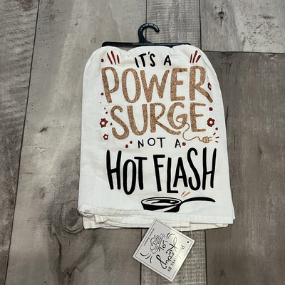 It's a power surge not a hot flash- tea towel
