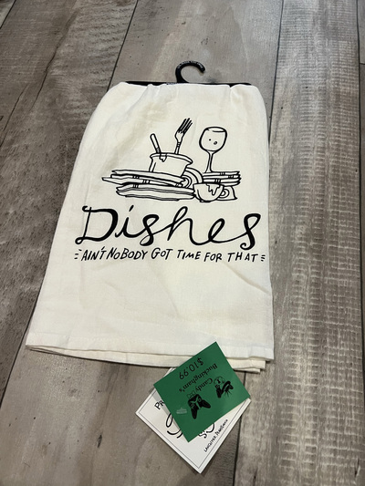 Dishes- Ain't nobody got time for that- Tea Towel
