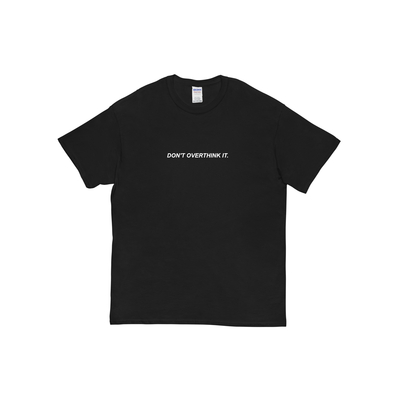Don't overthink it t shirt in black