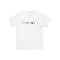 IDK, GOOGLE IT T SHIRT IN WHITE - Thumbnail 1