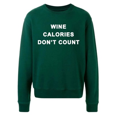 Wine calories don't count sweatshirt