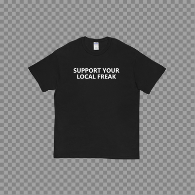Support your local freak t shirt in black