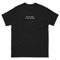 Free Shipping-"ARE YOU ALIVE OR JUST EXISTING?" TEE - Thumbnail 2