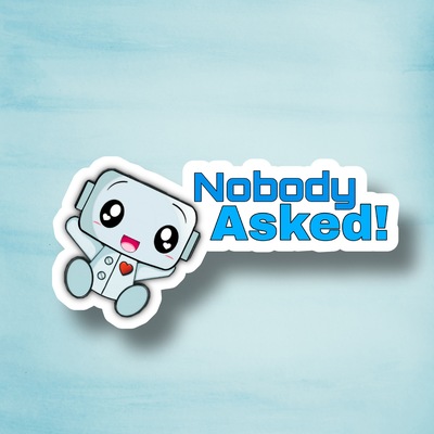 Nobody asked 3" sticker