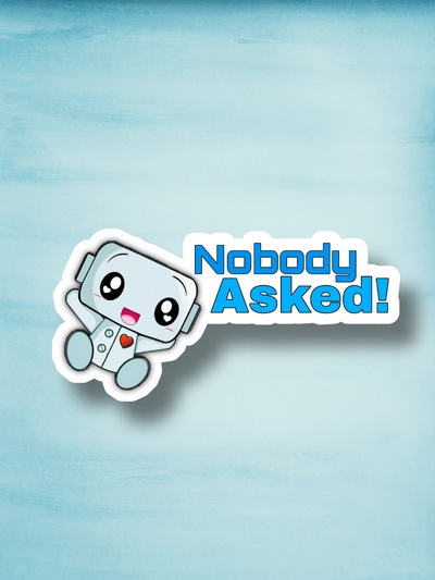 Nobody Asked 3" Sticker