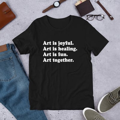 Art is... t-shirt