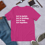 Art is... t-shirt-3