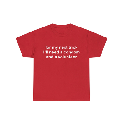 For my next trick i will need a condxm and a volunteer in red