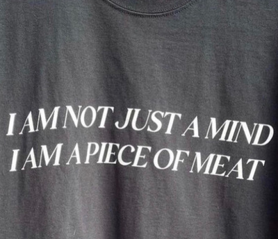 Free Shipping-I AM NOT JUST A MIND I AM A PIECE OF MEAT TEE
