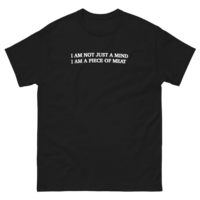 Free Shipping-I AM NOT JUST A MIND I AM A PIECE OF MEAT TEE - Thumbnail 1