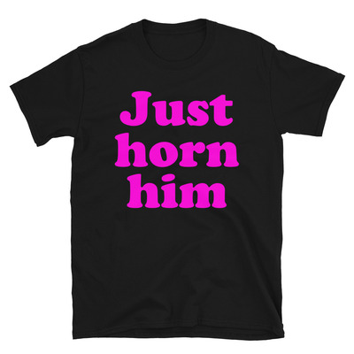 Just horn him - women's short-sleeve t-shirt