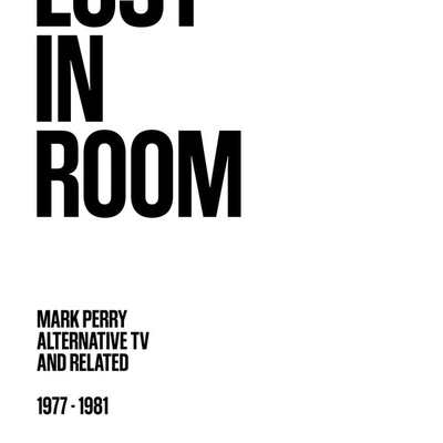 Lost in room: mark perry, alternative tv, and related 1977-1981 book - Thumbnail 2