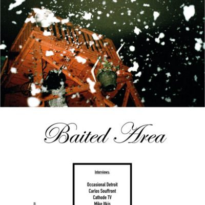 Baited area #7 (cf, carlos souffront, npcc, occasional detroit (an oral history) , mike itkis, cathode tv)