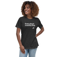 Every Dog is a Worthy Dog Women's Relaxed Tee - Thumbnail 2