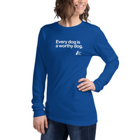 Every Dog is a Worthy Dog Unisex Long Sleeve Tee - Thumbnail 13