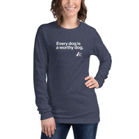 Every Dog is a Worthy Dog Unisex Long Sleeve Tee - Thumbnail 14