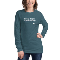Every Dog is a Worthy Dog Unisex Long Sleeve Tee - Thumbnail 16