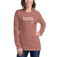 Every Dog is a Worthy Dog Unisex Long Sleeve Tee - Thumbnail 20