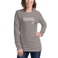 Every Dog is a Worthy Dog Unisex Long Sleeve Tee - Thumbnail 22