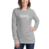 Every Dog is a Worthy Dog Unisex Long Sleeve Tee - Thumbnail 24