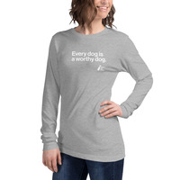 Every Dog is a Worthy Dog Unisex Long Sleeve Tee - Thumbnail 25