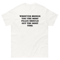 Free Shipping-WHOEVER BRINGS YOU THE MOST PEACE SHOULD GET THE MOST TIME TEE - Thumbnail 1