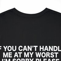 Free Shipping-IF YOU CAN'T HANDLE ME AT MY WORST TEE - Thumbnail 3
