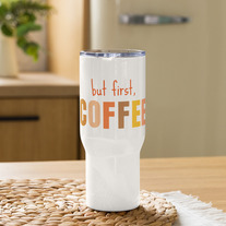 But First, Coffee 25 oz Travel mug with a handle