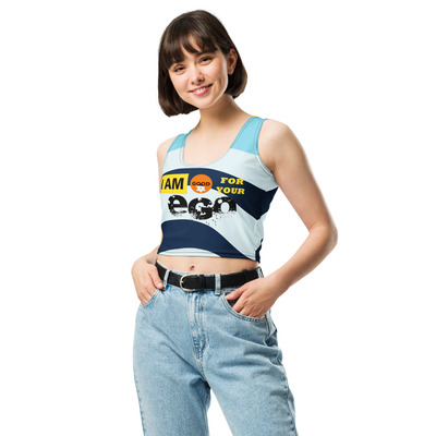 I am Good for your Ego Crop Top