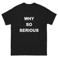 Free Shipping-WHY SO SERIOUS TEE - Thumbnail 3